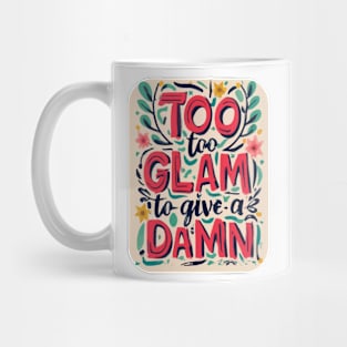 Too Glam to Give a Damn Mug